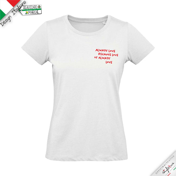 T-shirt "always love because love is always love"
