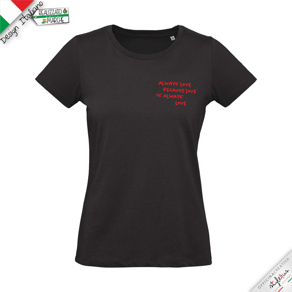 T-shirt "always love because love is always love"