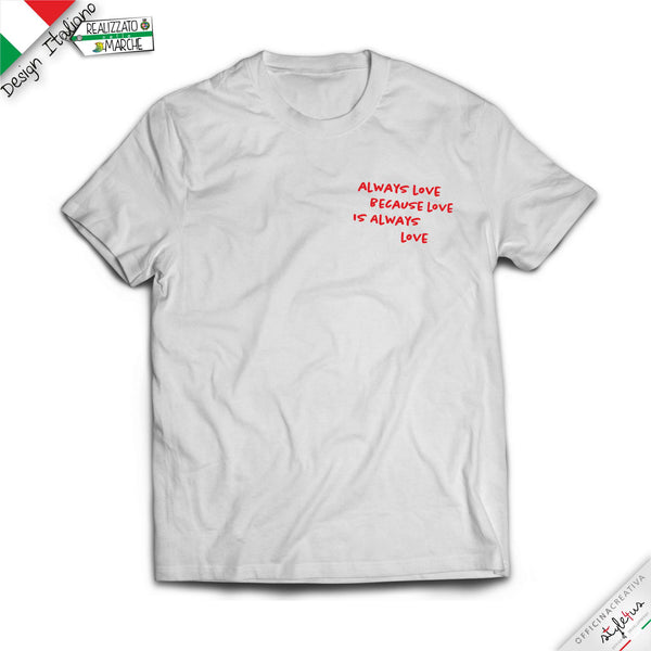 T-shirt "always love because love is always love"