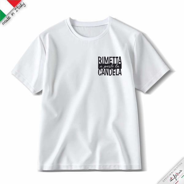 T-shirt "RIMETTA A POSTO LA CANDELA"