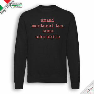 Felpa "amami mortacci tua..."