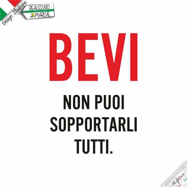 T-shirt da donna "BEVI, non puoi sopportarli tutti."