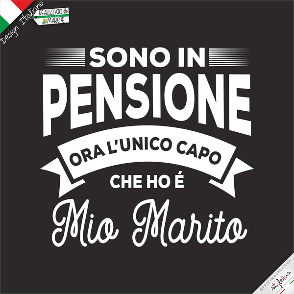 T-shirt "sono in pensione ora l'unico capo che ho è mia moglie/marito"