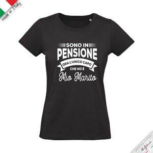 T-shirt "sono in pensione ora l'unico capo che ho è mia moglie/marito"