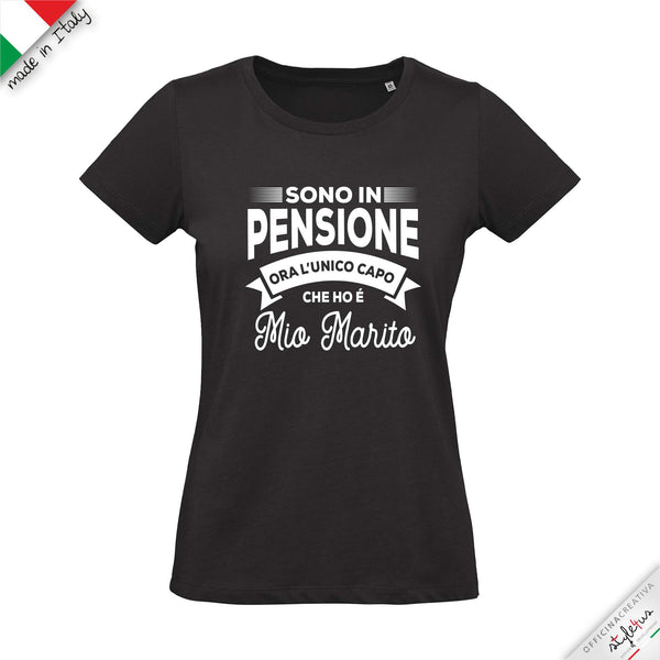 T-shirt "sono in pensione ora l'unico capo che ho è mia moglie/marito"