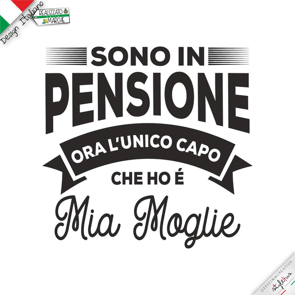 T-shirt "sono in pensione ora l'unico capo che ho è mia moglie/marito"