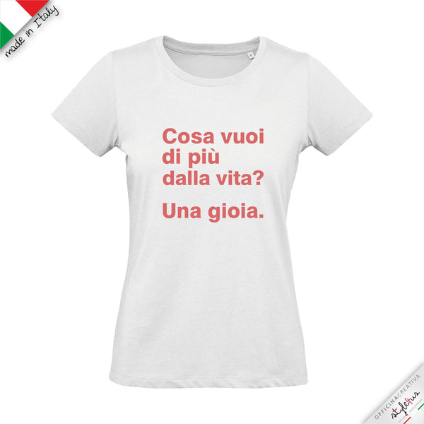 T-shirt "cosa vuoi di più dalla vita"