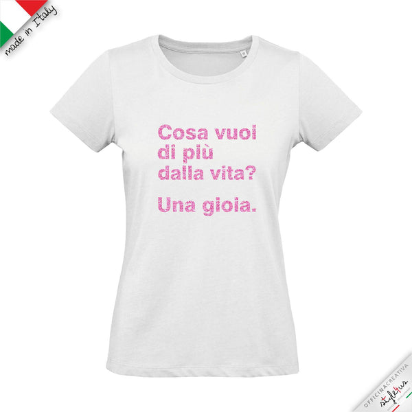 T-shirt "cosa vuoi di più dalla vita"