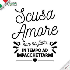 Felpa "Scusa amore non ho fatto in tempo ad impacchettarmi"