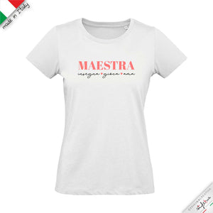 T-shirt  "MAESTRA insegna gioca ama "
