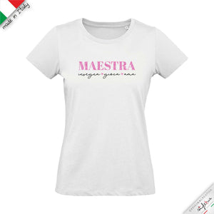 T-shirt  "MAESTRA insegna gioca ama "