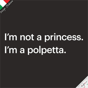 T-shirt I'm not a princess, I'm a polpetta