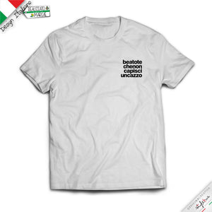 T-shirt Beato te che non capisci...