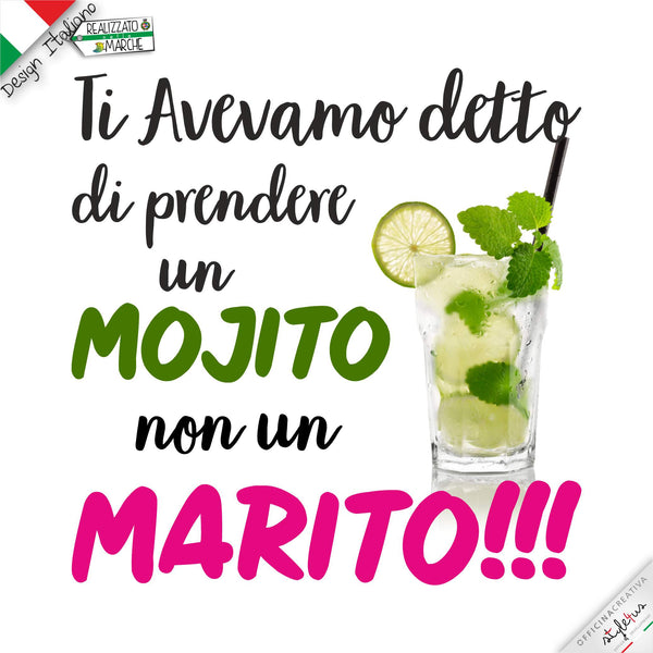 T-shirt "Ti avevamo detto di prendere un mojito non un marito"