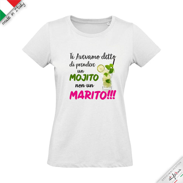 T-shirt "Ti avevamo detto di prendere un mojito non un marito"