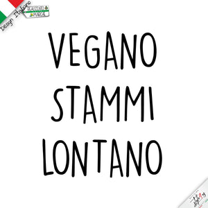 T-Shirt "VEGANO STAMMI LONTANO" – Edizione Artigianale Premium