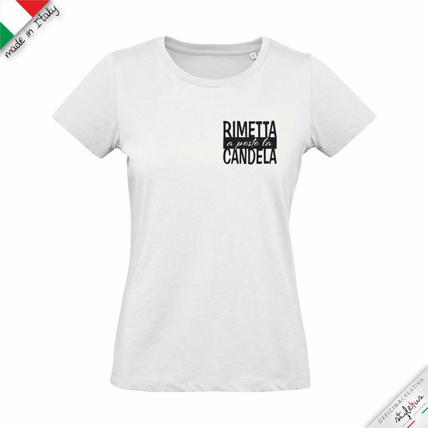 T-shirt "RIMETTA A POSTO LA CANDELA"