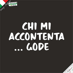T-shirt "chi mi accontenta Gode"