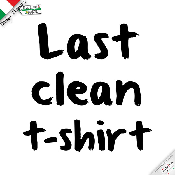 T-shirt "Last clean t-shirt"