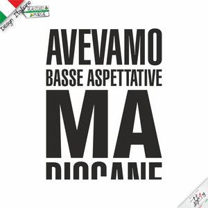 T-Shirt Ironica “Avevamo Basse Aspettative…”