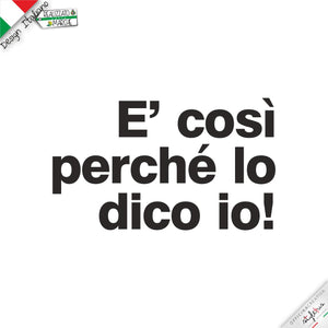 T-shirt "è così perchè lo dico io!"
