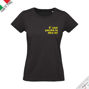 T-shirt "è così perchè lo dico io!"
