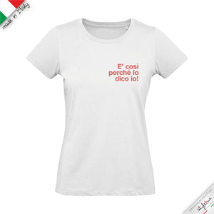 T-shirt "è così perchè lo dico io!"