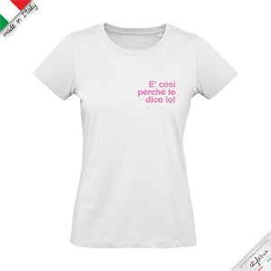 T-shirt "è così perchè lo dico io!"