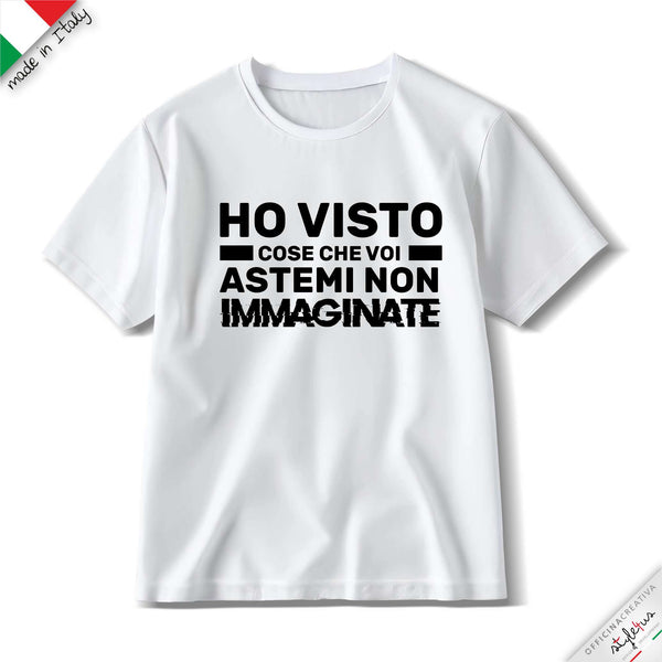 T-shirt "ho visto cose che voi astemi...."