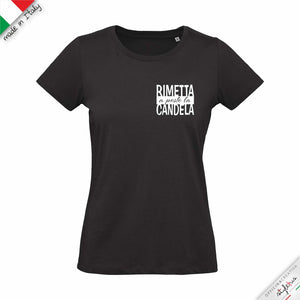 T-shirt "RIMETTA A POSTO LA CANDELA"