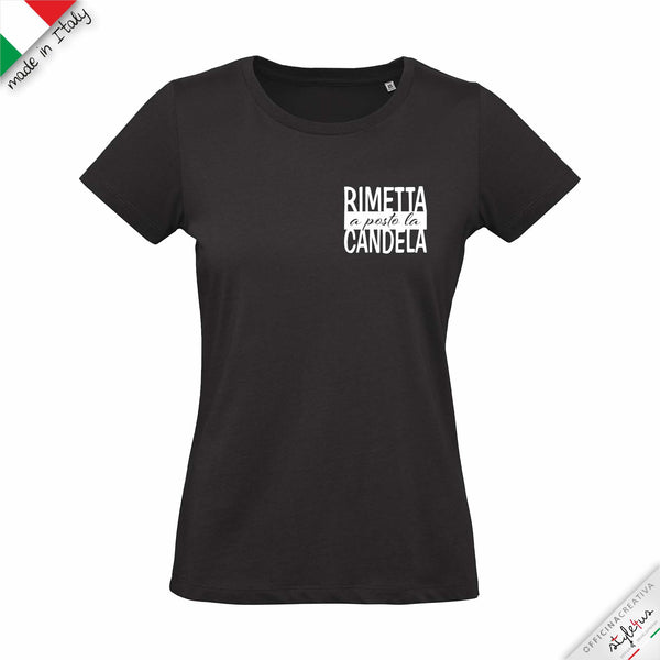 T-shirt "RIMETTA A POSTO LA CANDELA"