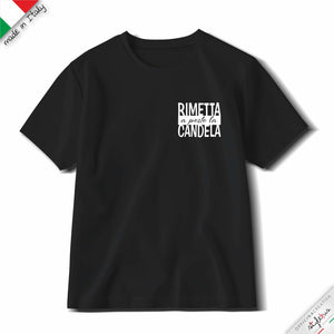 T-shirt "RIMETTA A POSTO LA CANDELA"