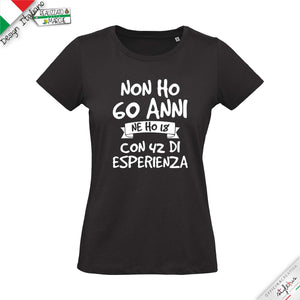 T-shirt 3 VARIANTE "NON HO .....ANNI MA 18 CON..... DI  ESPERIENZA"