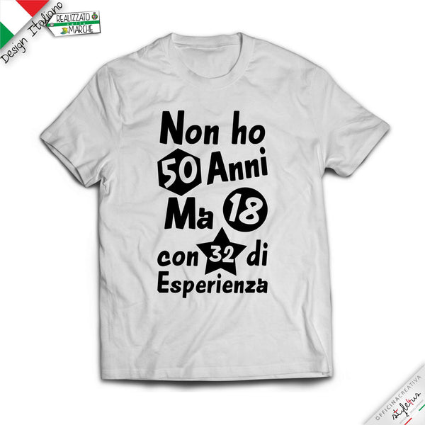 T-shirt 2 VARIANTE "NON HO .....ANNI MA 18 CON..... DI  ESPERIENZA"