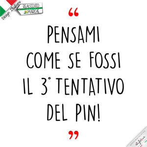 T-shirt "pensami come se fossi il 3 tentativo del PIN"