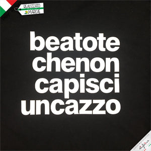T-shirt Beato te che non capisci...