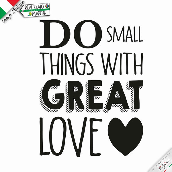 adesivo "do small things with great love"