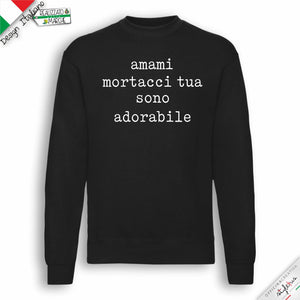 Felpa "amami mortacci tua..."