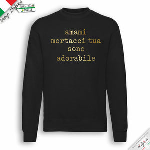 Felpa "amami mortacci tua..."