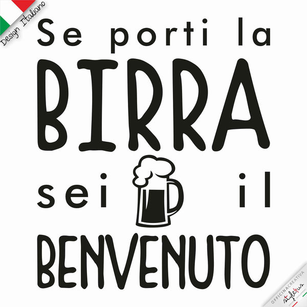 SE PORTI BIRRA SEI IL BENVENUTO