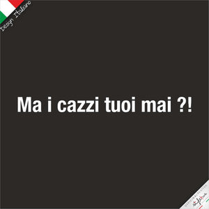 T-shirt "Ma i cazzi tuoi mai?!"